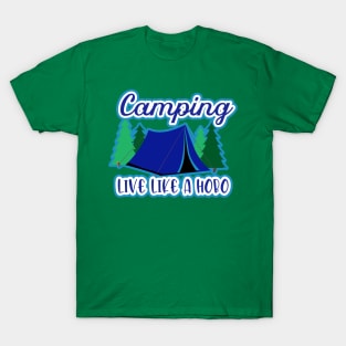 Camping where you can live like a hobo T-Shirt